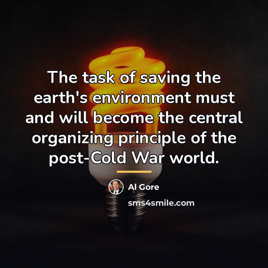 “The task of saving the earth's environment must and will…” quote by Al Gore