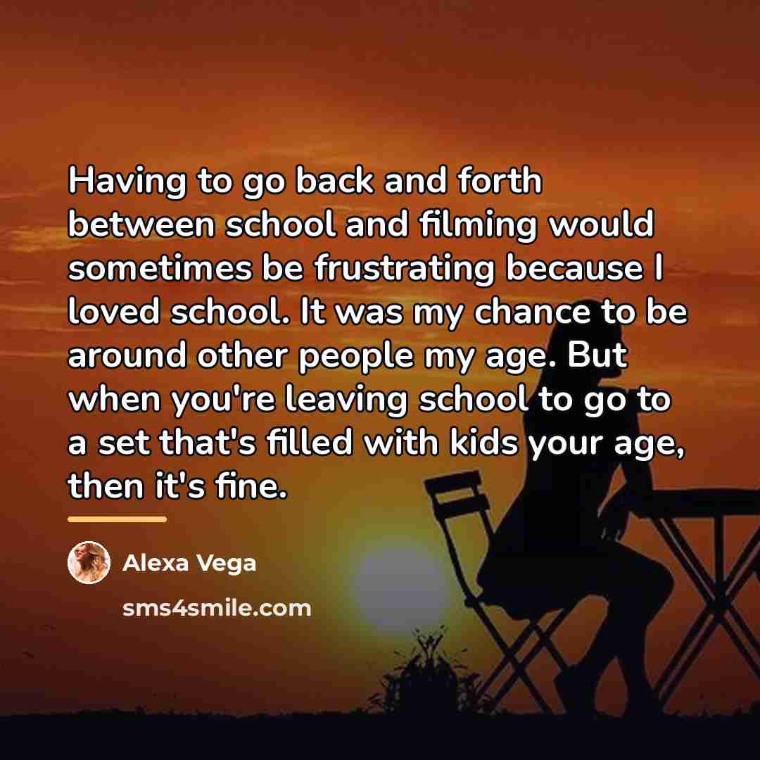 “Having to go back and forth between school and filming…” quote by Alexa Vega