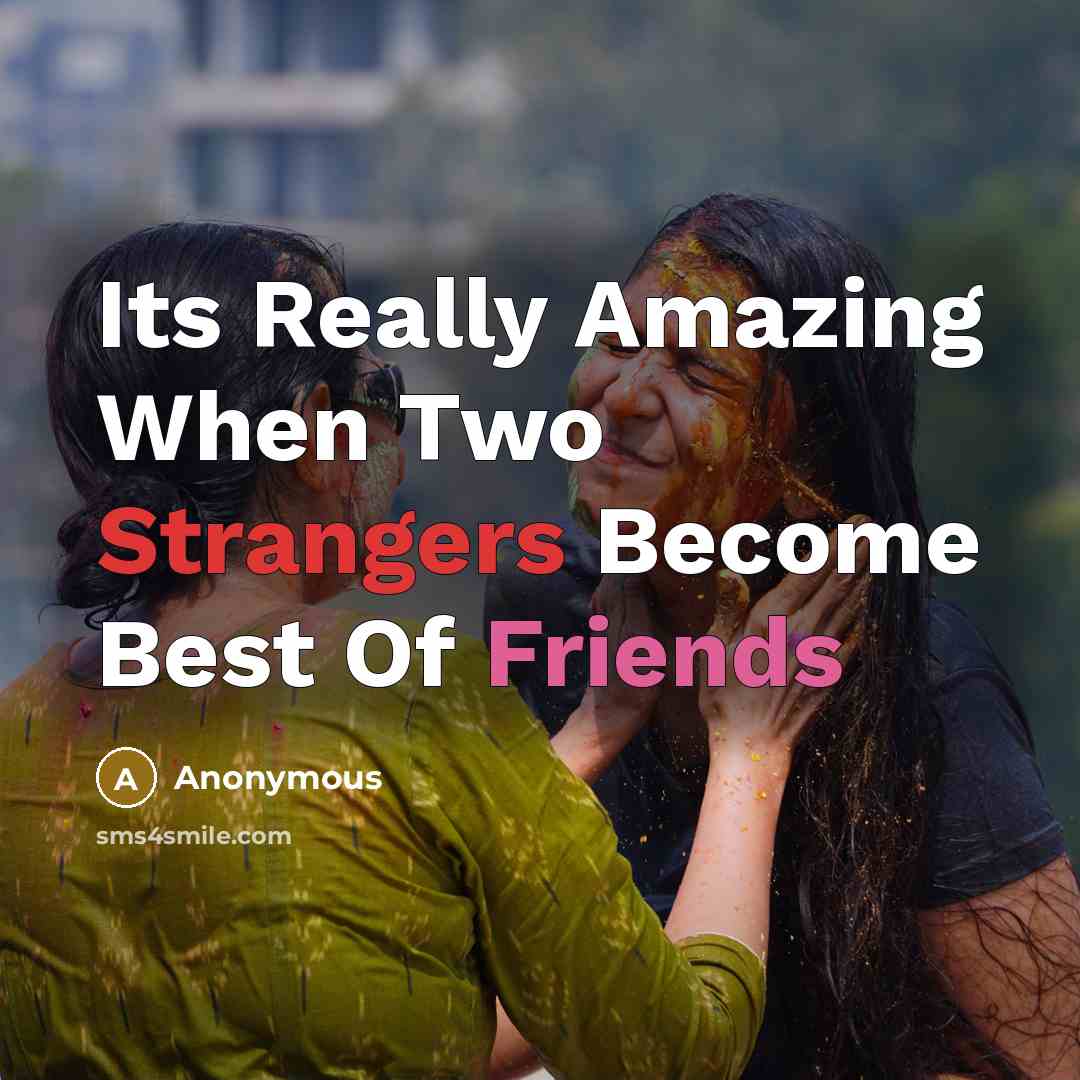 “Its Really Amazing When Two Strangers Become Best Of Friends” quote by Anonymous