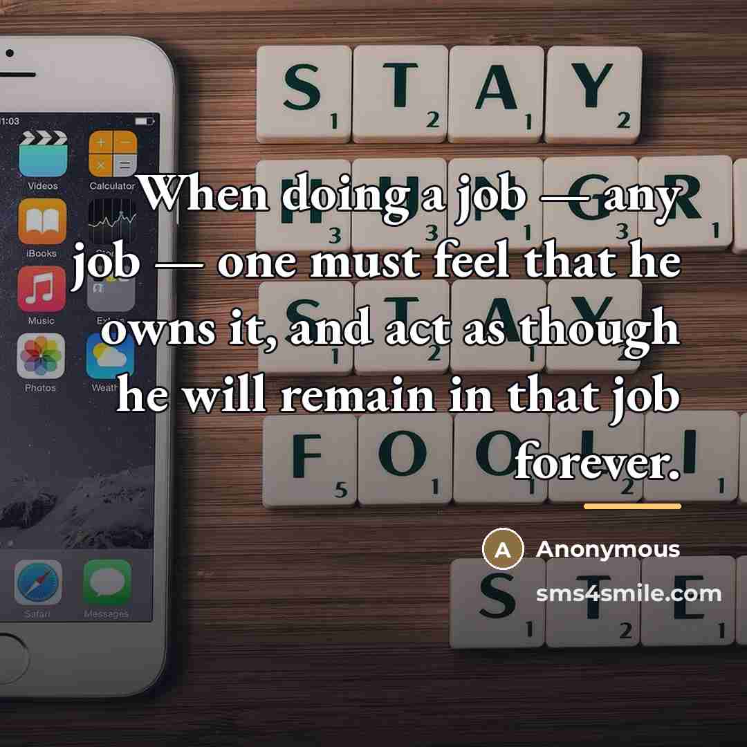 “When doing a job — any job — one must…” quote by Anonymous
