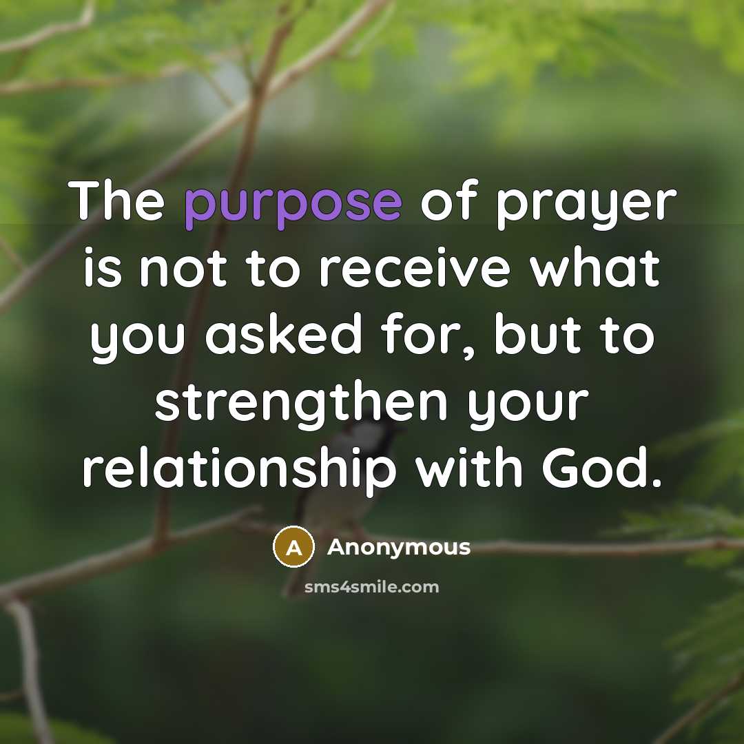 “The purpose of prayer is not to receive what you…” quote by Anonymous