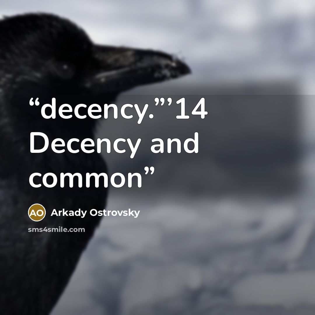 “decency.”’14 Decency and common” quote by Arkady Ostrovsky