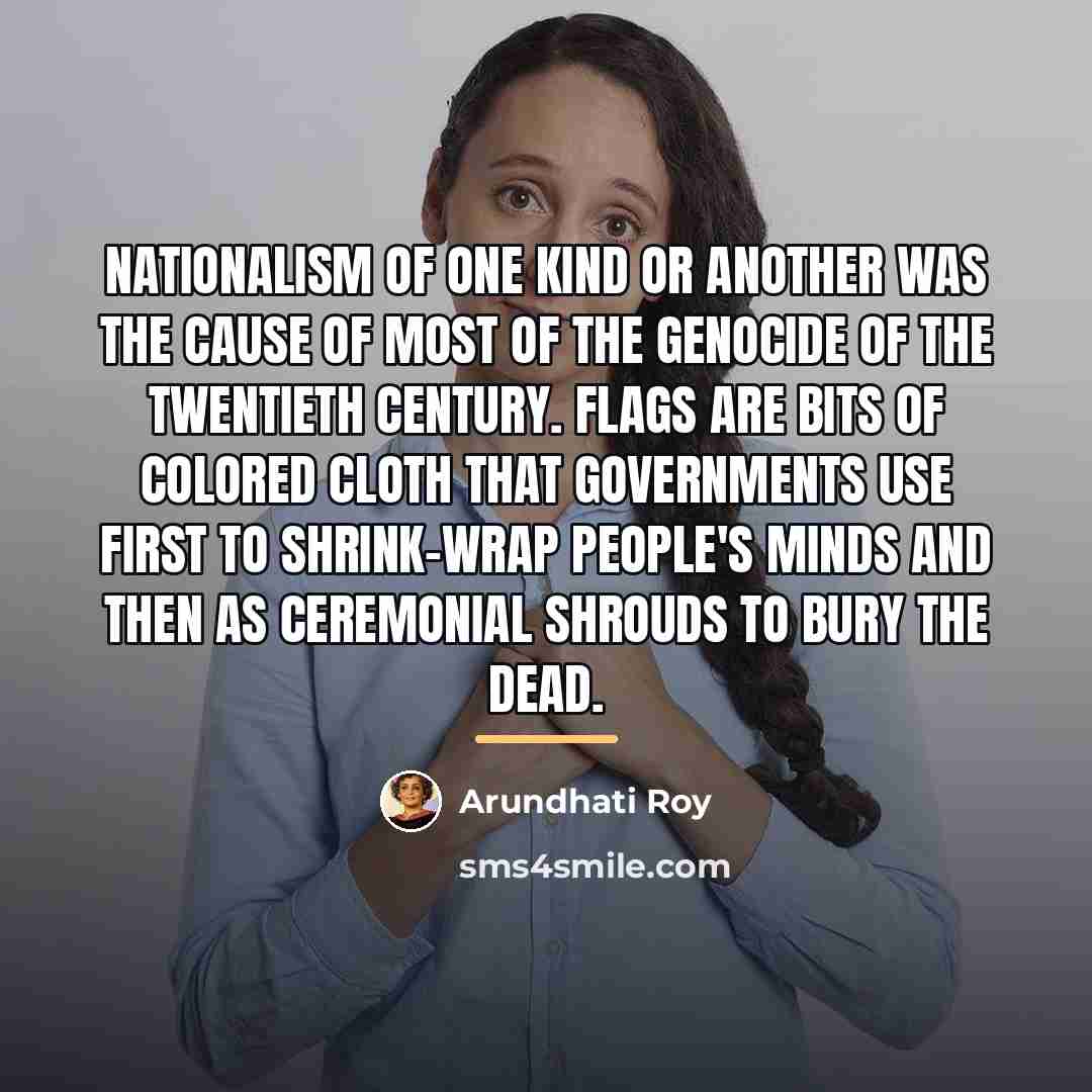“Nationalism of one kind or another was the cause of…” quote by Arundhati Roy