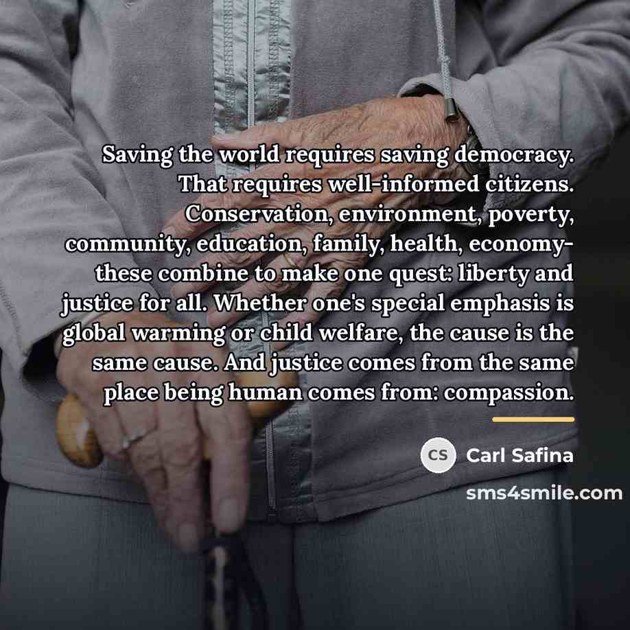 “Saving the world requires saving democracy. That requires well-informed citizens.…” quote by Carl Safina