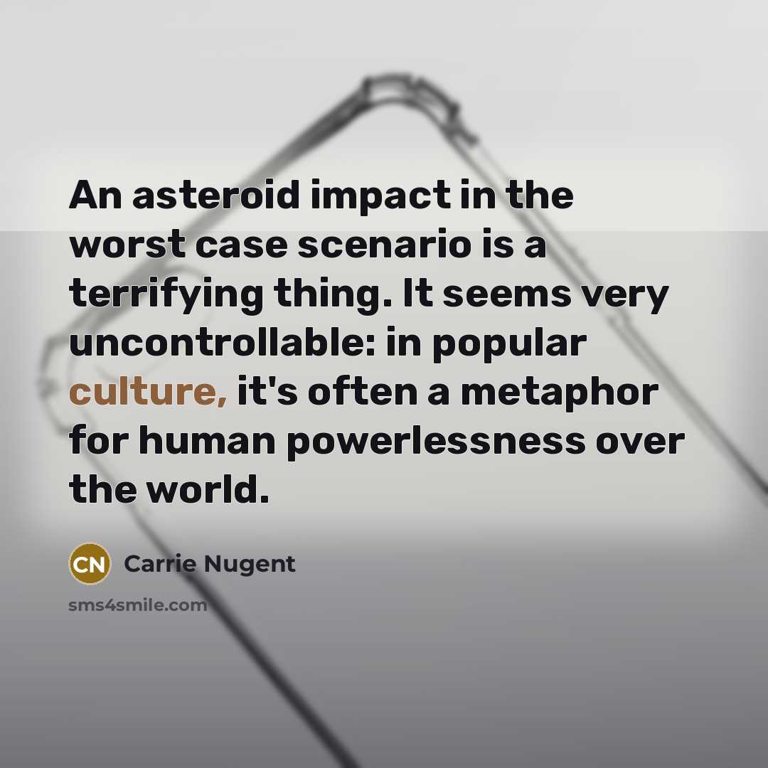 “An asteroid impact in the worst case scenario is a…” quote by Carrie Nugent