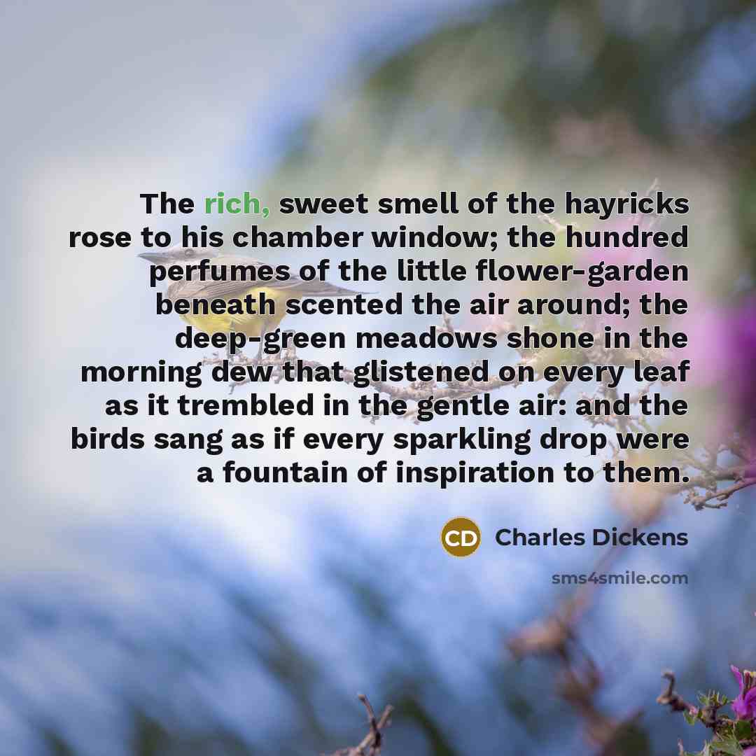 “The rich, sweet smell of the hayricks rose to his…” quote by Charles Dickens