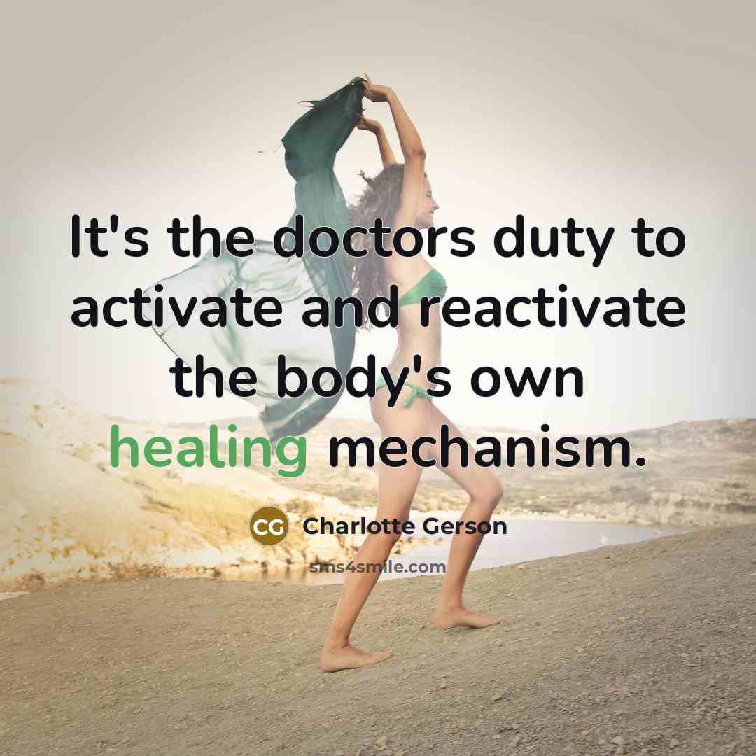 “It's the doctors duty to activate and reactivate the body's…” quote by Charlotte Gerson