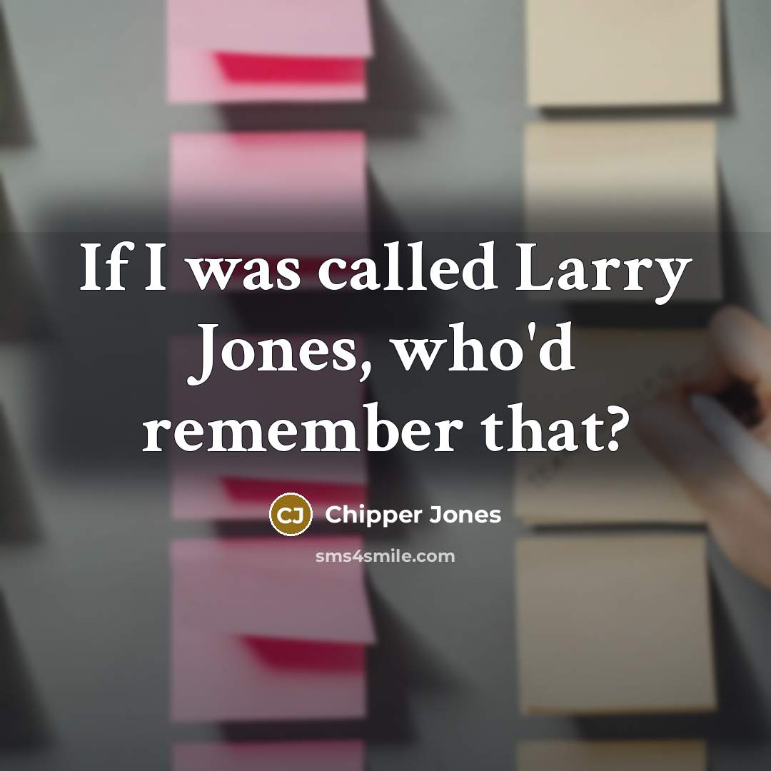 “If I was called Larry Jones, who'd remember that?…” quote by Chipper Jones