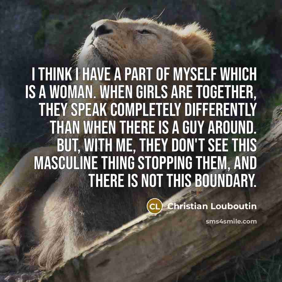 “I think I have a part of myself which is…” quote by Christian Louboutin
