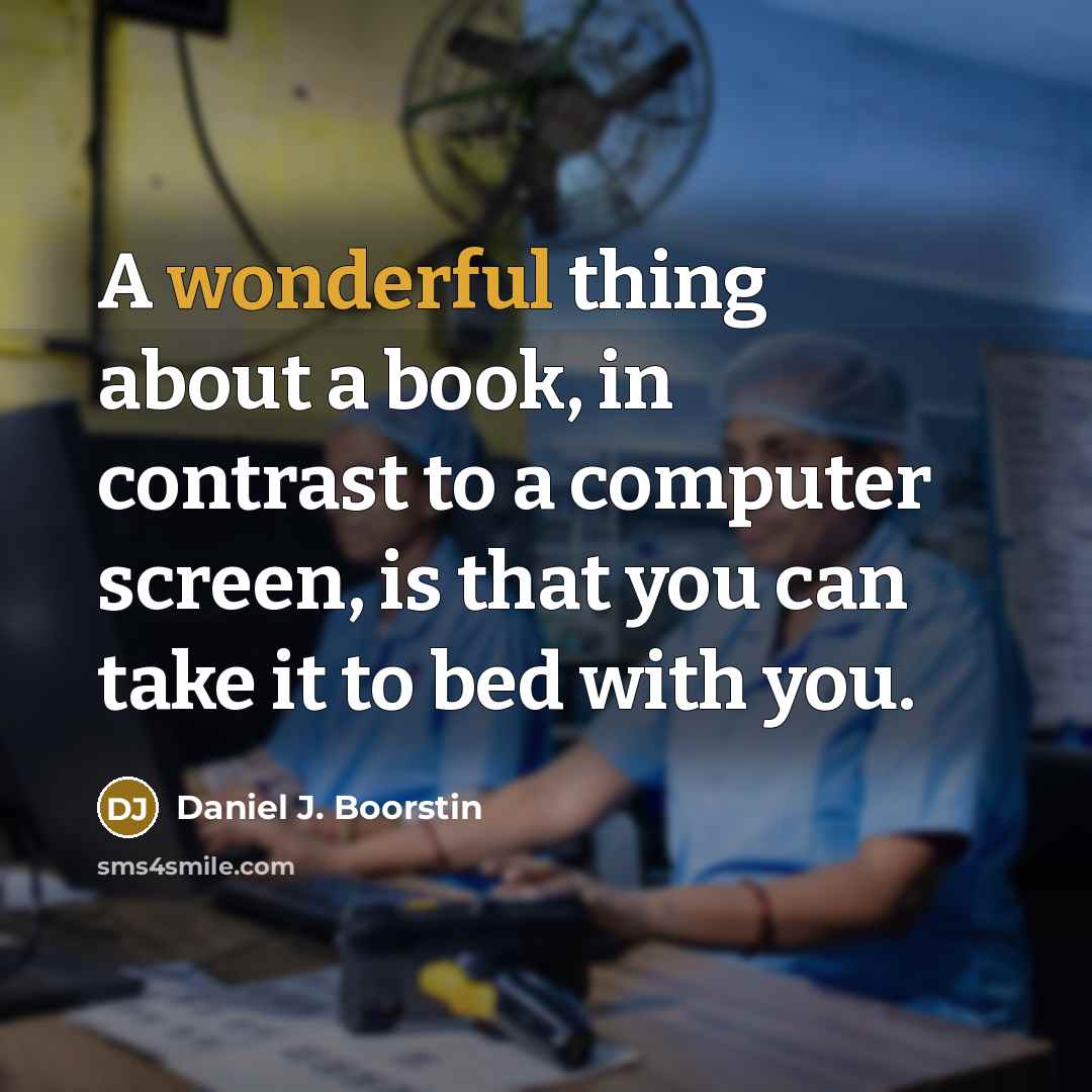 “A wonderful thing about a book, in contrast to a…” quote by Daniel J. Boorstin