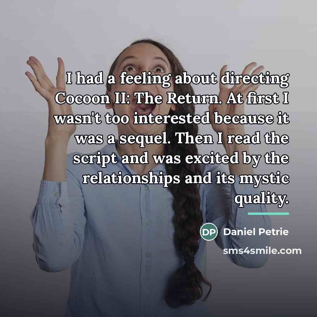 “I had a feeling about directing Cocoon II: The Return.…” quote by Daniel Petrie