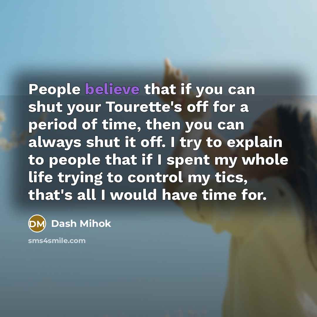 “People believe that if you can shut your Tourette's off…” quote by Dash Mihok