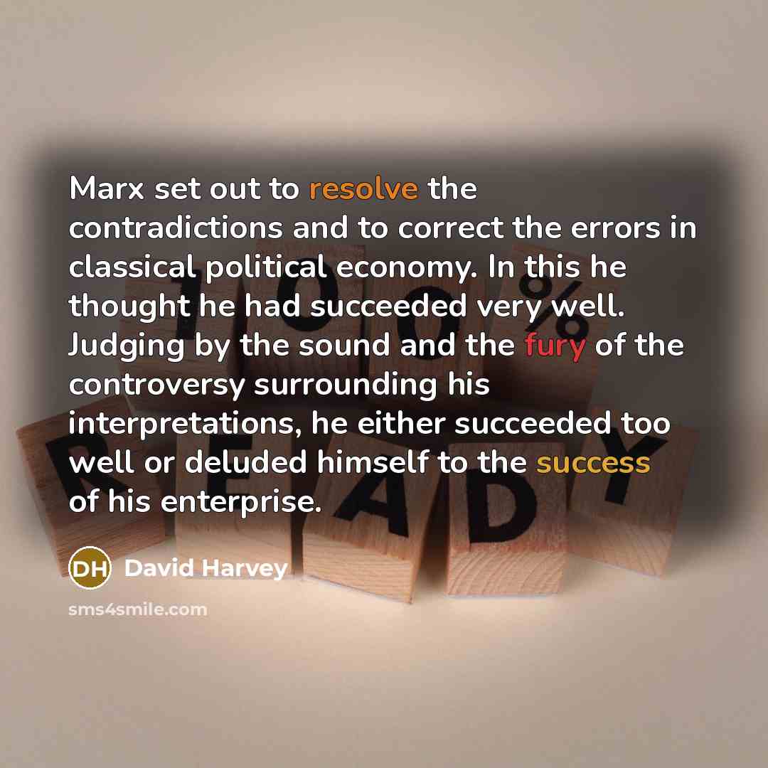 “Marx set out to resolve the contradictions and to correct…” quote by David Harvey