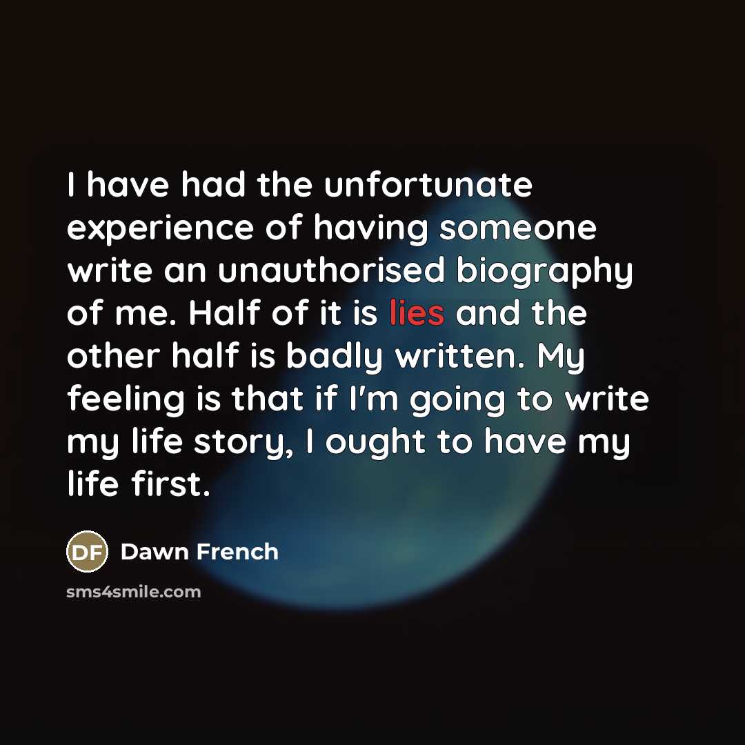 “I have had the unfortunate experience of having someone write…” quote by Dawn French