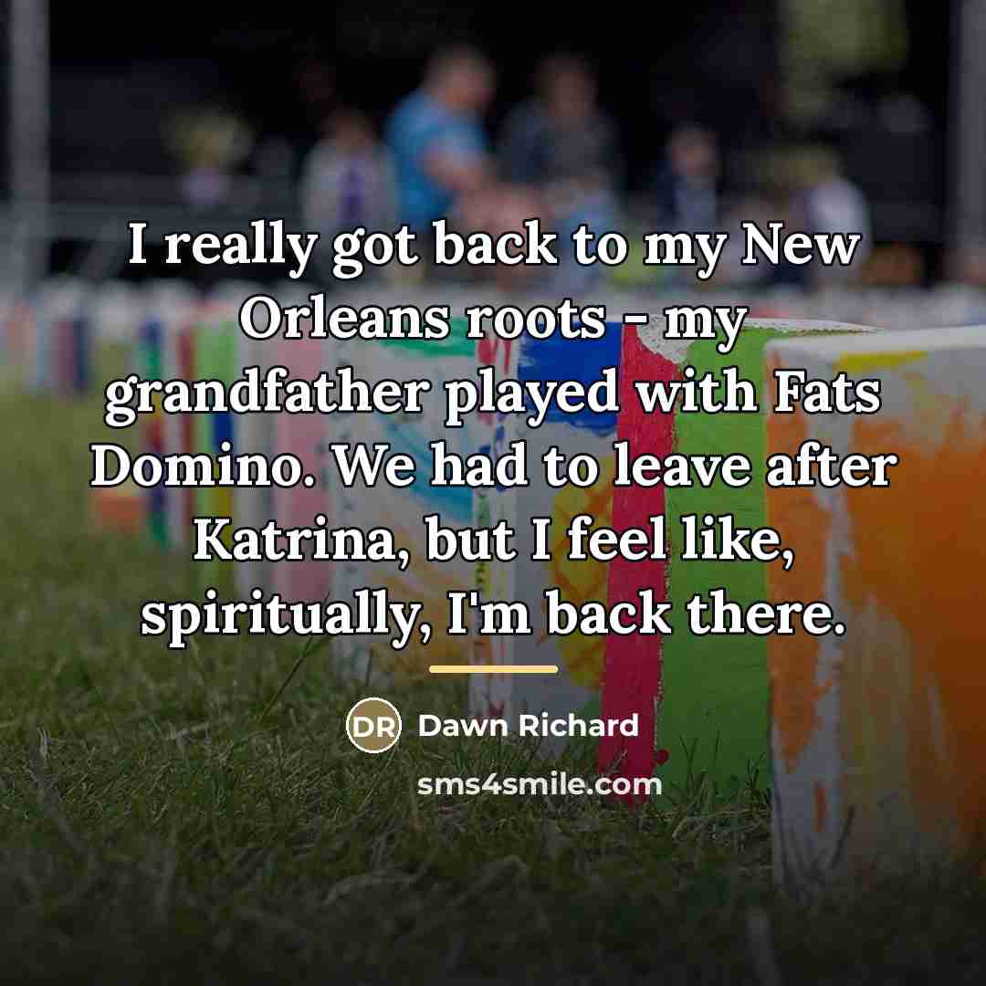 “I really got back to my New Orleans roots -…” quote by Dawn Richard