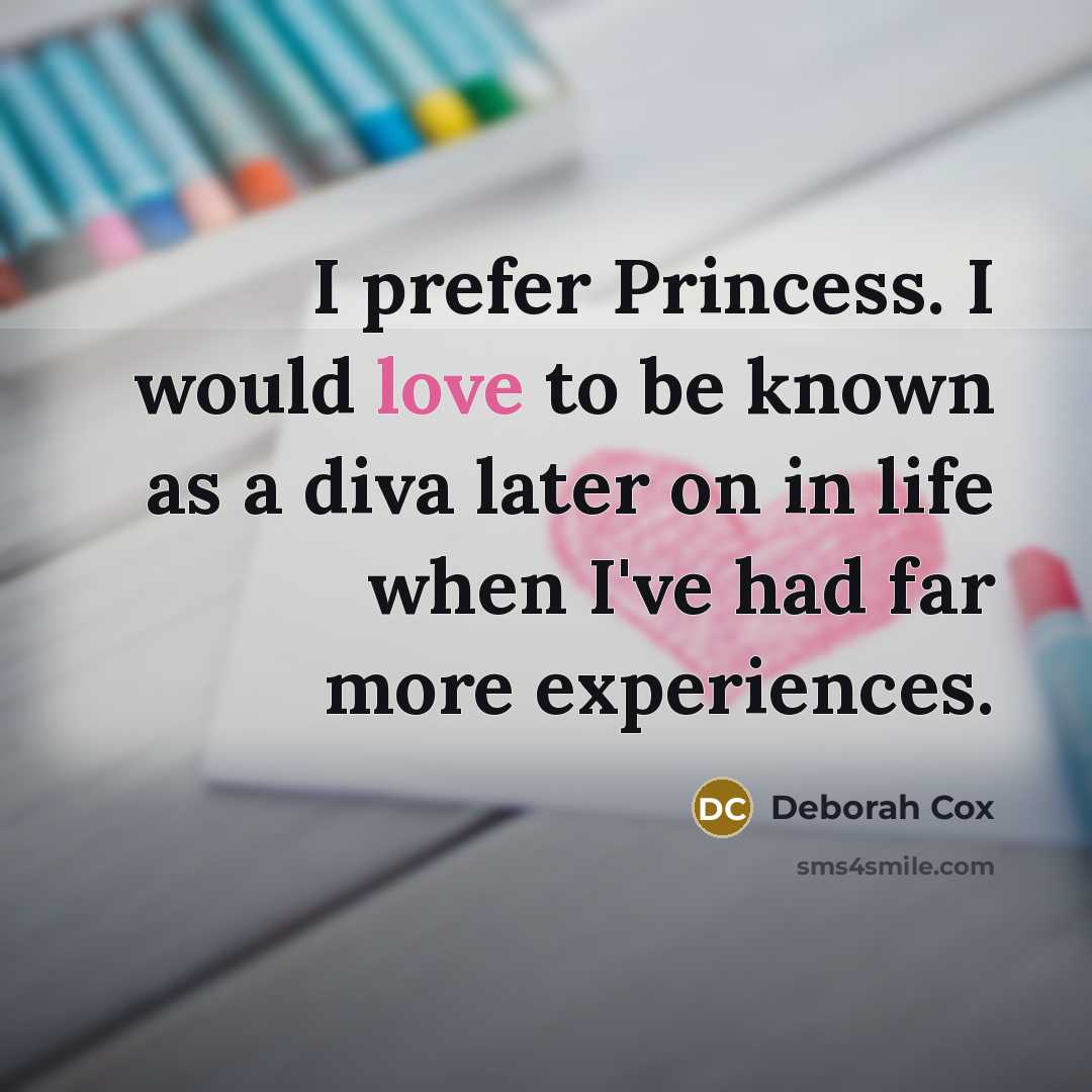 “I prefer Princess. I would love to be known as…” quote by Deborah Cox