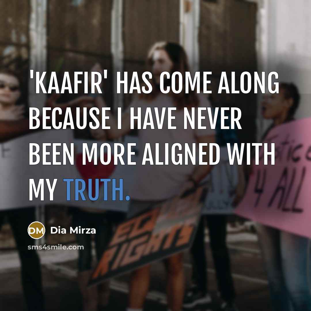 “'Kaafir' has come along because I have never been more…” quote by Dia Mirza