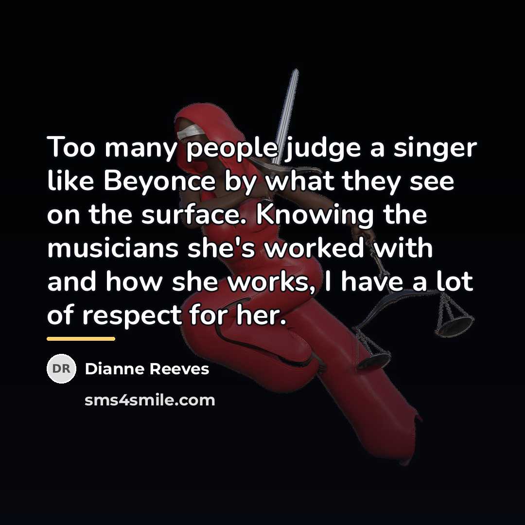 “Too many people judge a singer like Beyonce by what…” quote by Dianne Reeves