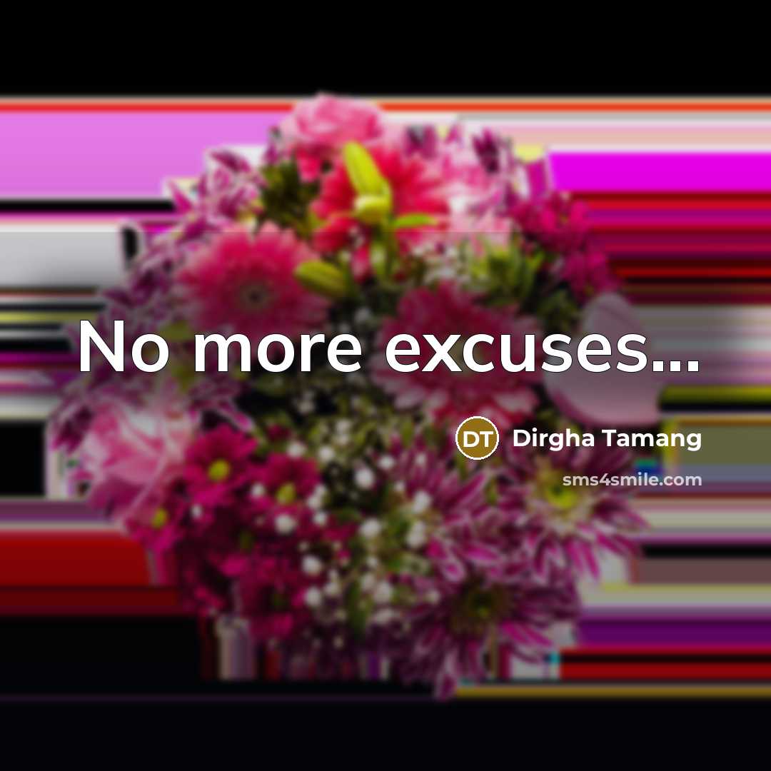 “No more excuses...” quote by Dirgha Tamang