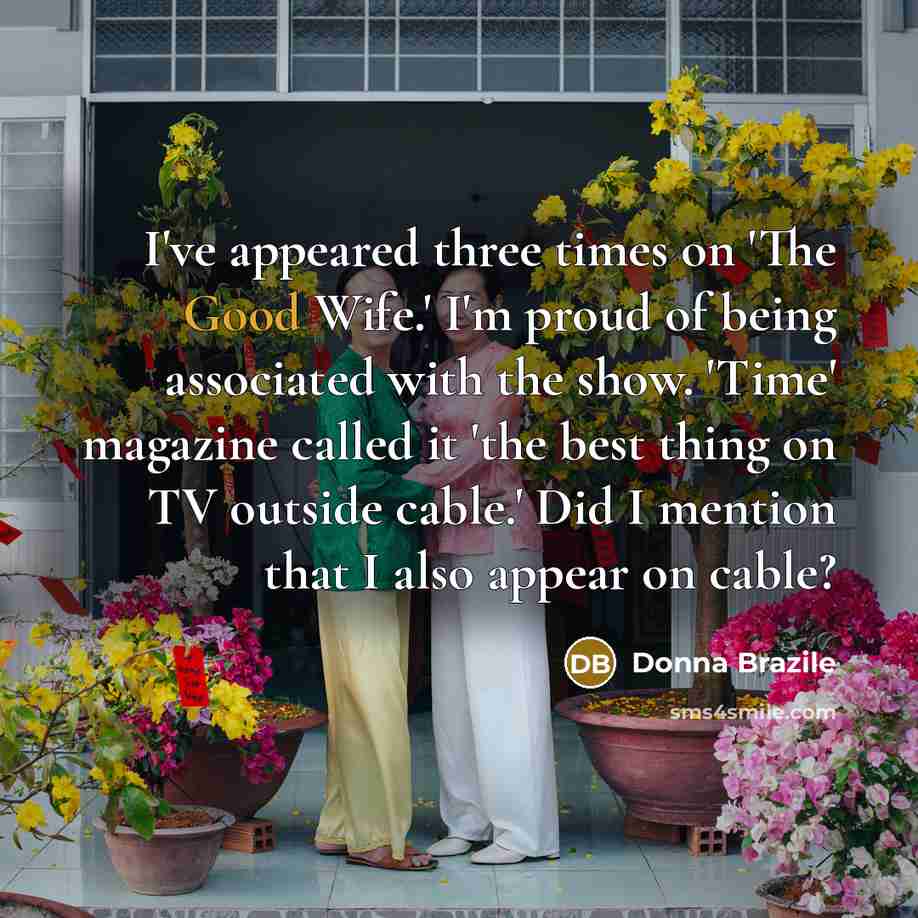 “I've appeared three times on 'The Good Wife.' I'm proud…” quote by Donna Brazile