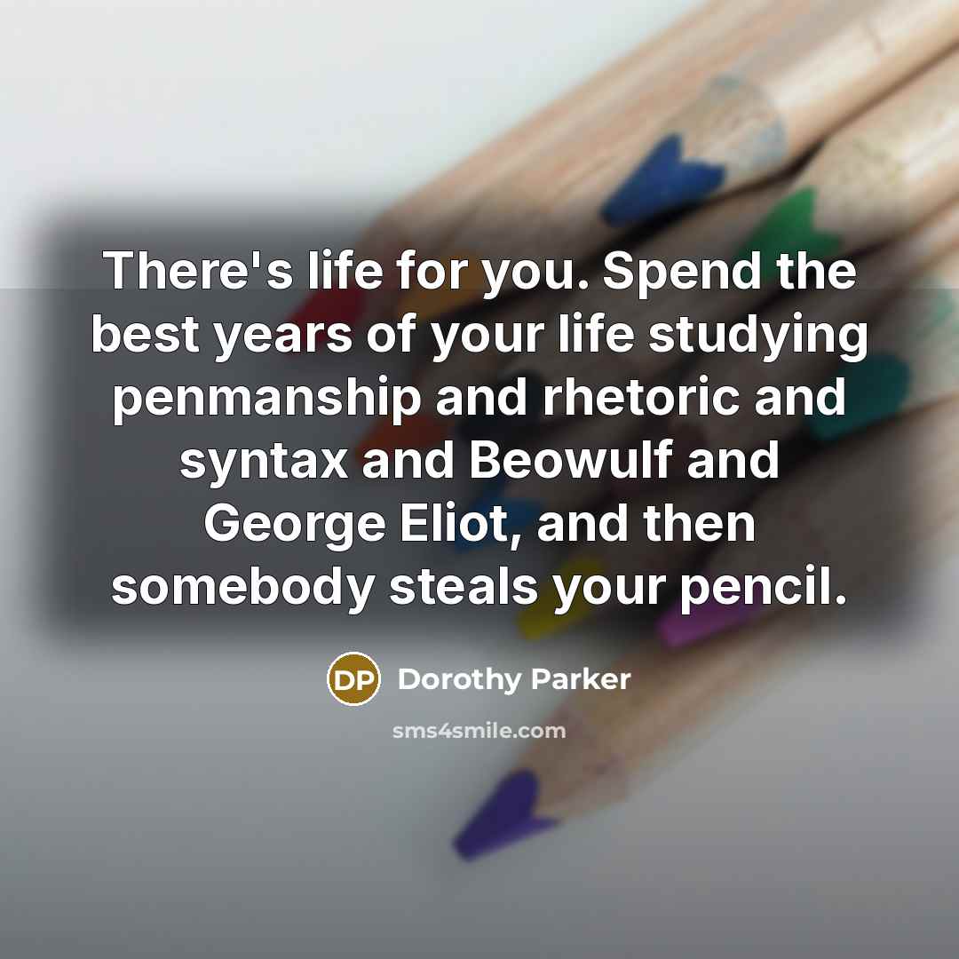 “There's life for you. Spend the best years of your…” quote by Dorothy Parker