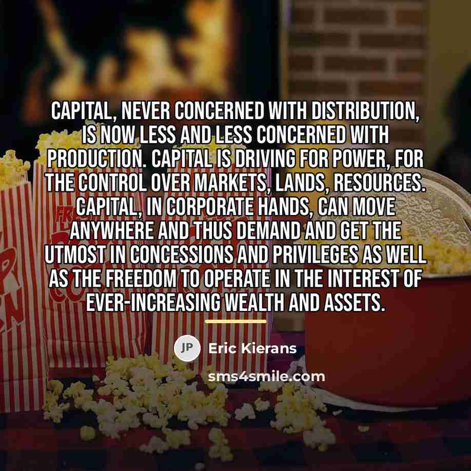 “Capital, never concerned with distribution, is now less and less…” quote by Eric Kierans