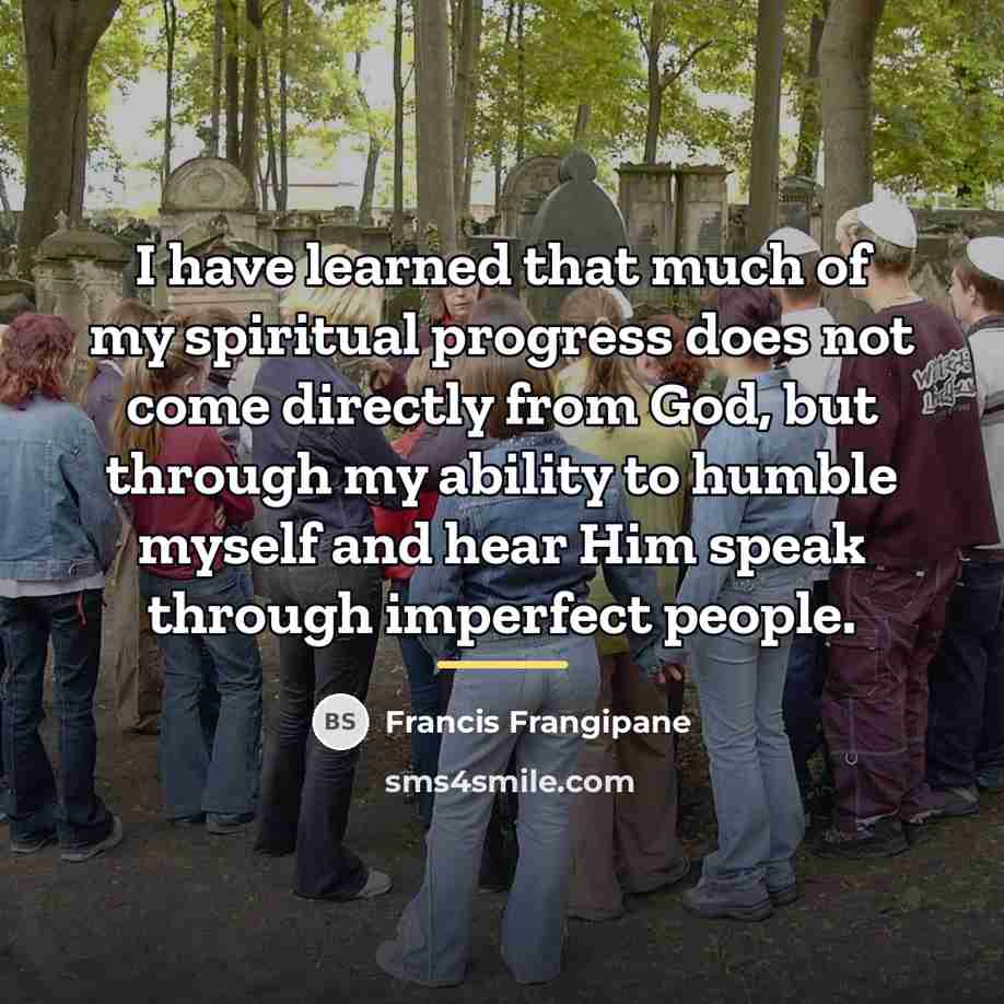 “I have learned that much of my spiritual progress does…” quote by Francis Frangipane