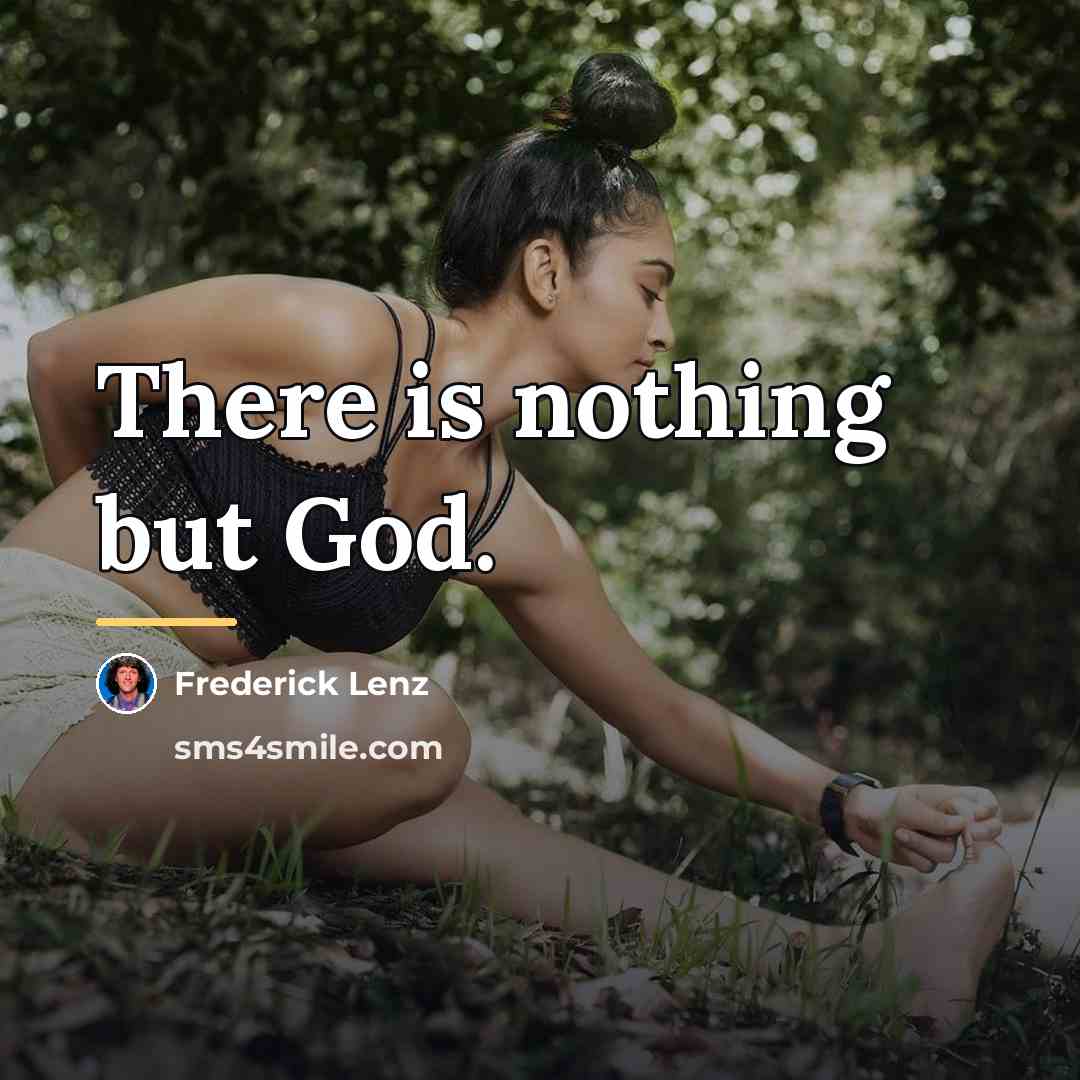 “There is nothing but God.…” quote by Frederick Lenz