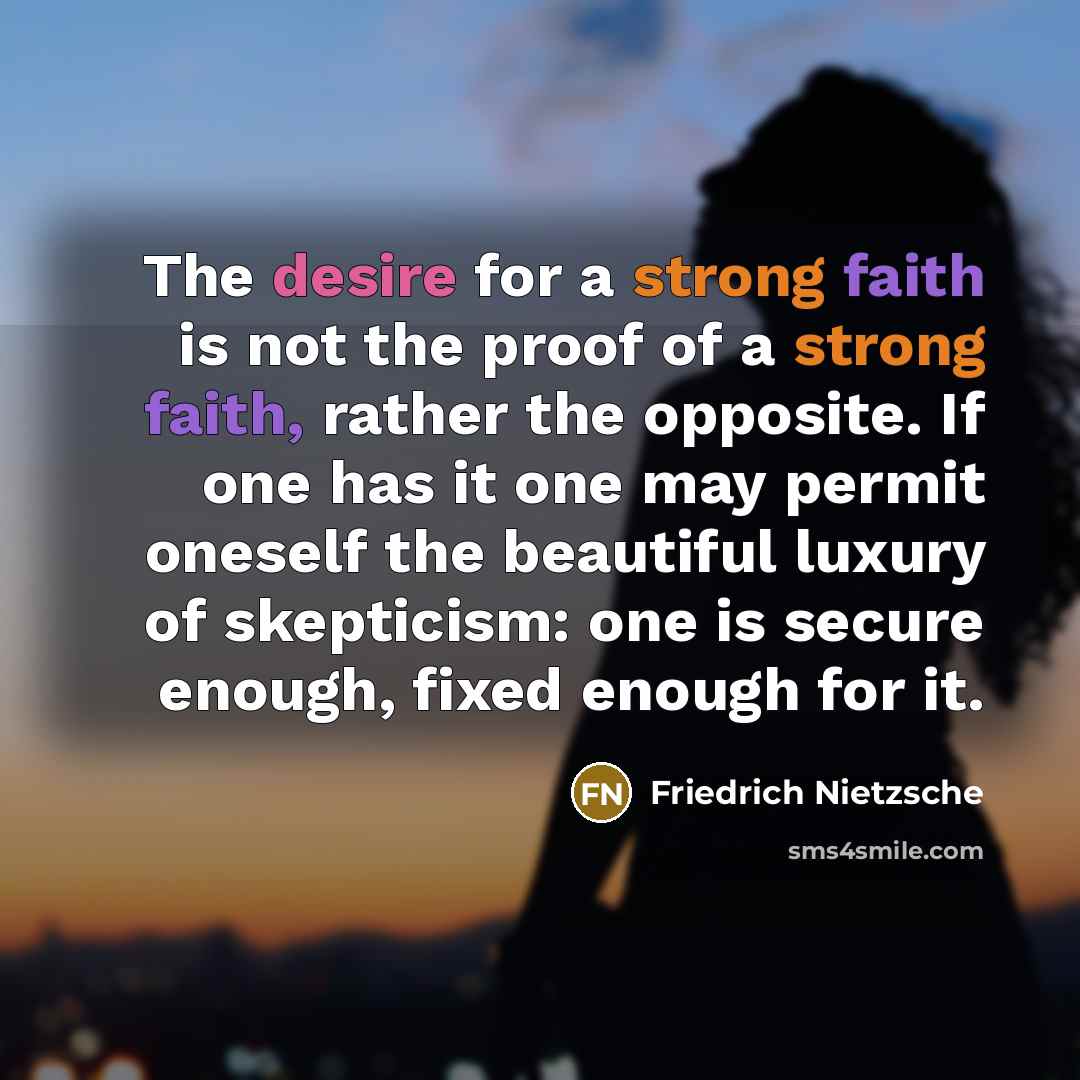 “The desire for a strong faith is not the proof…” quote by Friedrich Nietzsche