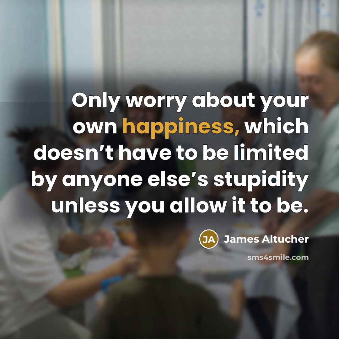 “Only worry about your own happiness, which doesn’t have to…” quote by James Altucher