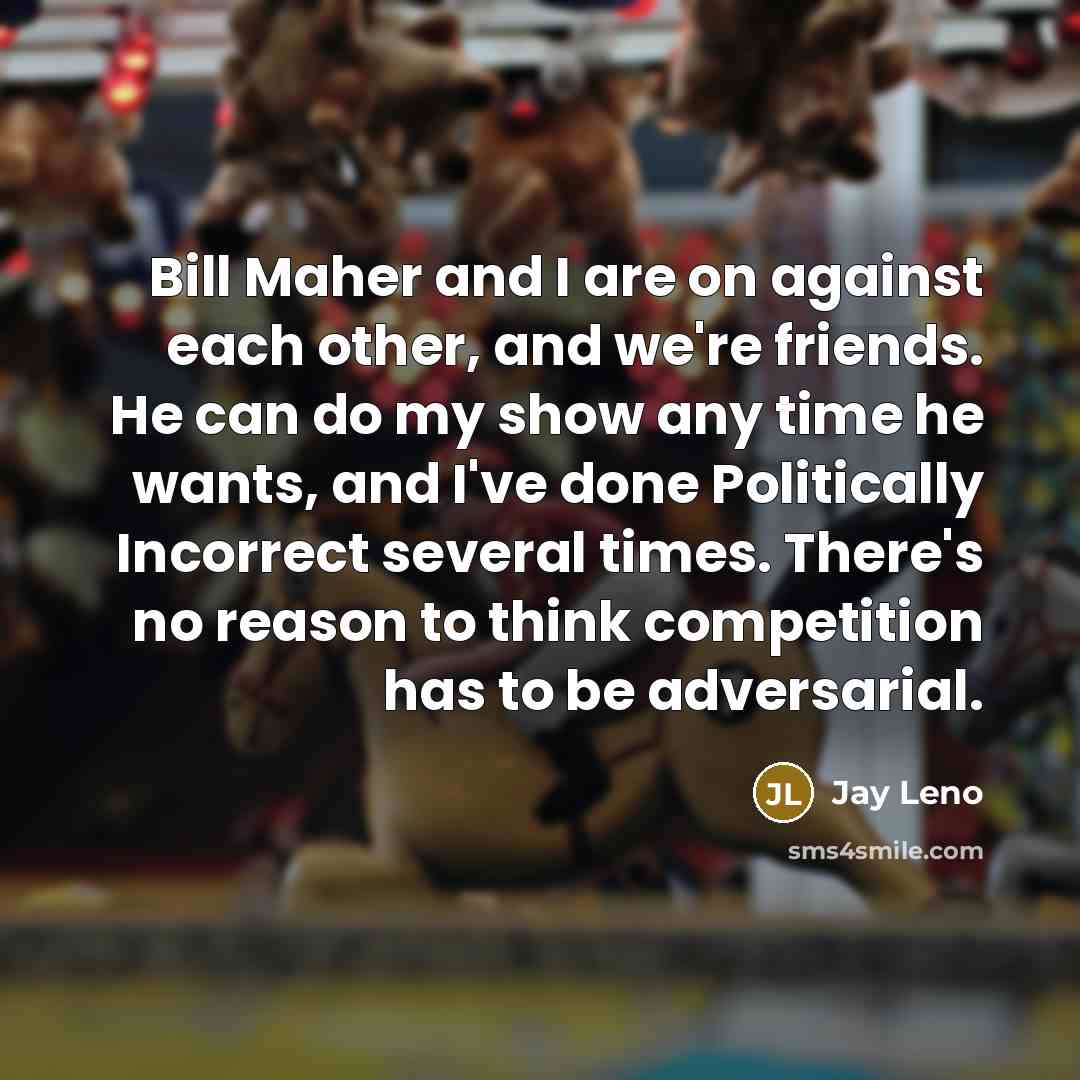 “Bill Maher and I are on against each other, and…” quote by Jay Leno