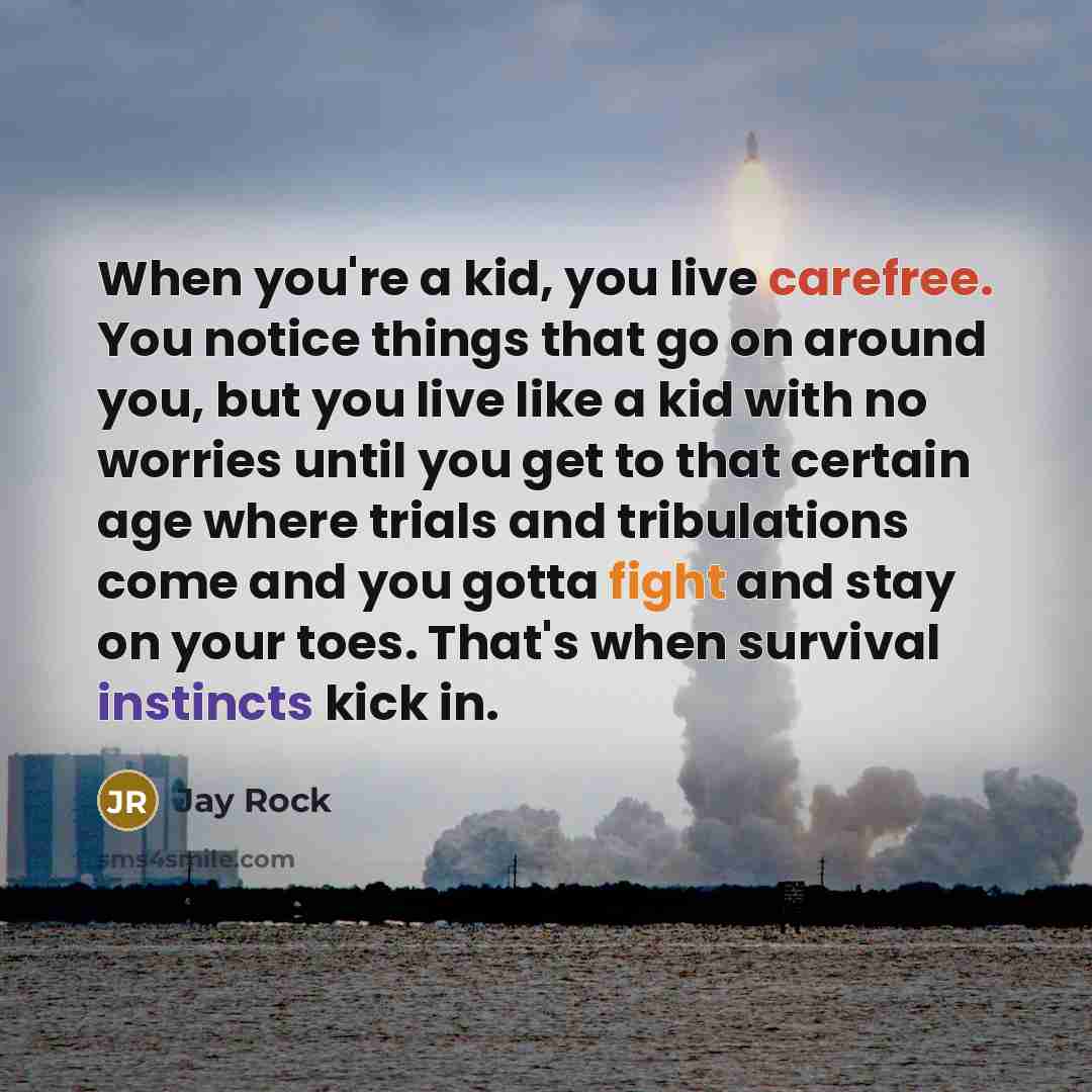 “When you're a kid, you live carefree. You notice things…” quote by Jay Rock