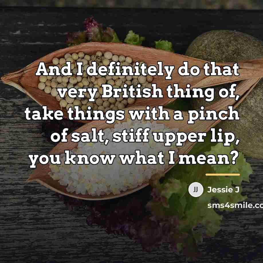 “And I definitely do that very British thing of, take…” quote by Jessie J