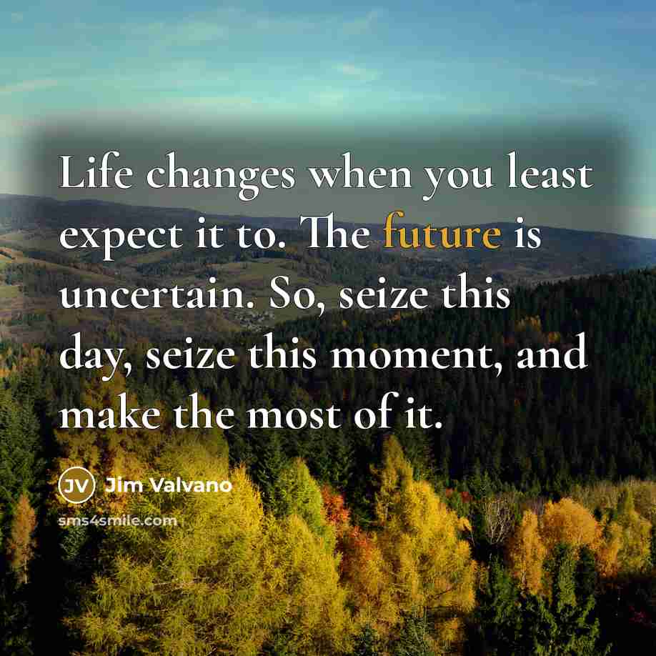 “Life changes when you least expect it to. The future…” quote by Jim Valvano