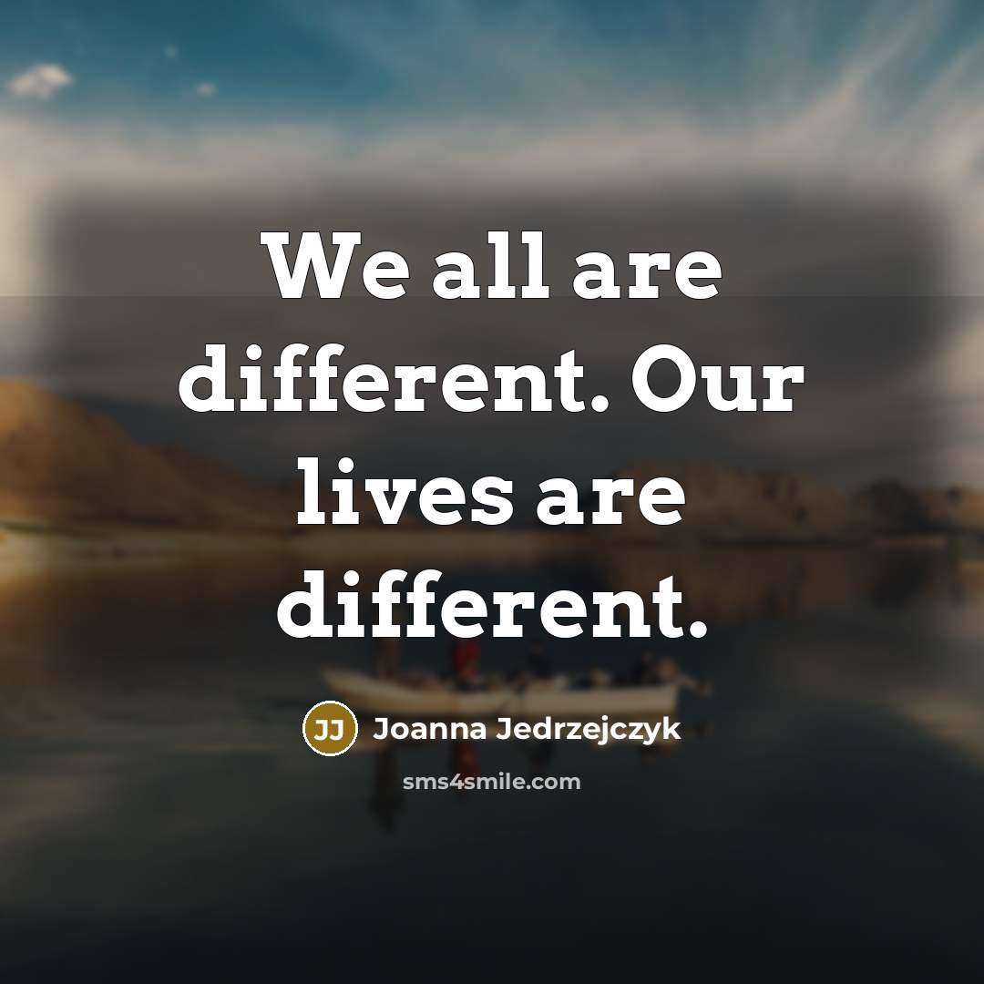 “We all are different. Our lives are different.…” quote by Joanna Jedrzejczyk