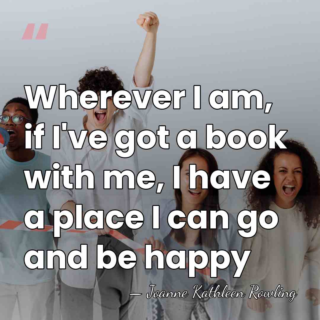 Wherever I am, if I've got a book with me, I have&hellip; - Joanne Kathleen Rowling
