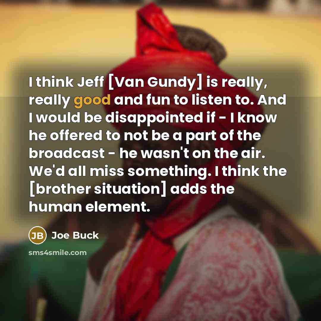 “I think Jeff [Van Gundy] is really, really good and…” quote by Joe Buck