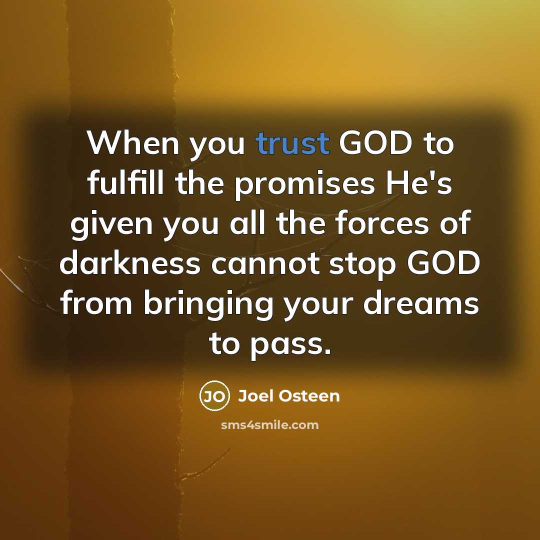“When you trust GOD to fulfill the promises He's given…” quote by Joel Osteen