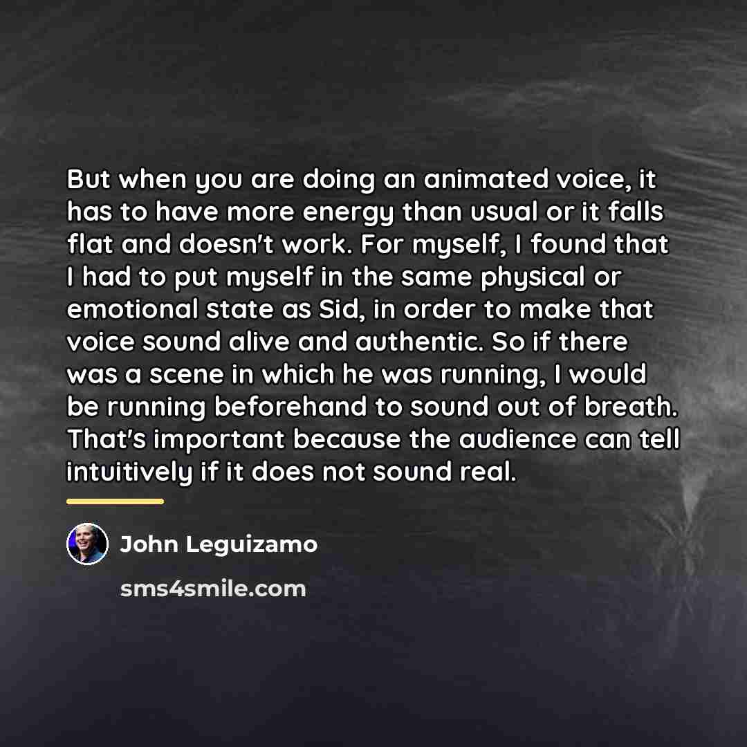 “But when you are doing an animated voice, it has…” quote by John Leguizamo