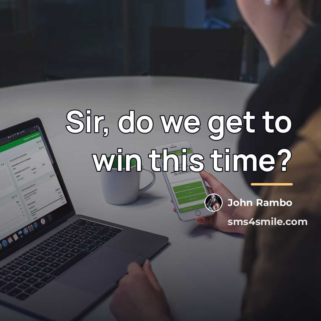 “Sir, do we get to win this time?…” quote by John Rambo