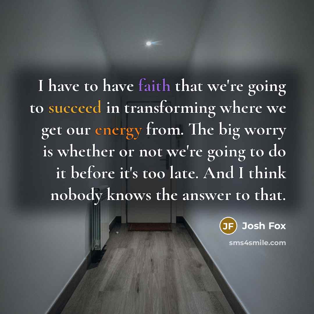 “I have to have faith that we're going to succeed…” quote by Josh Fox
