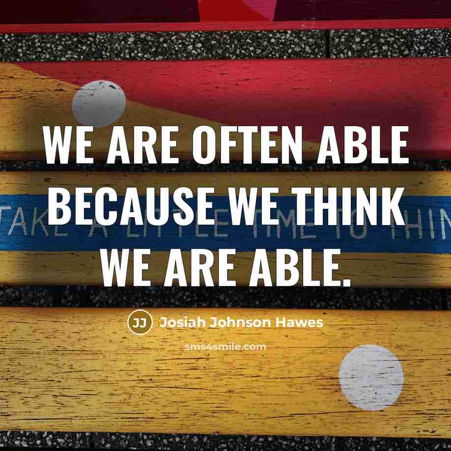 “We are often able because we think we are able.…” quote by Josiah Johnson Hawes