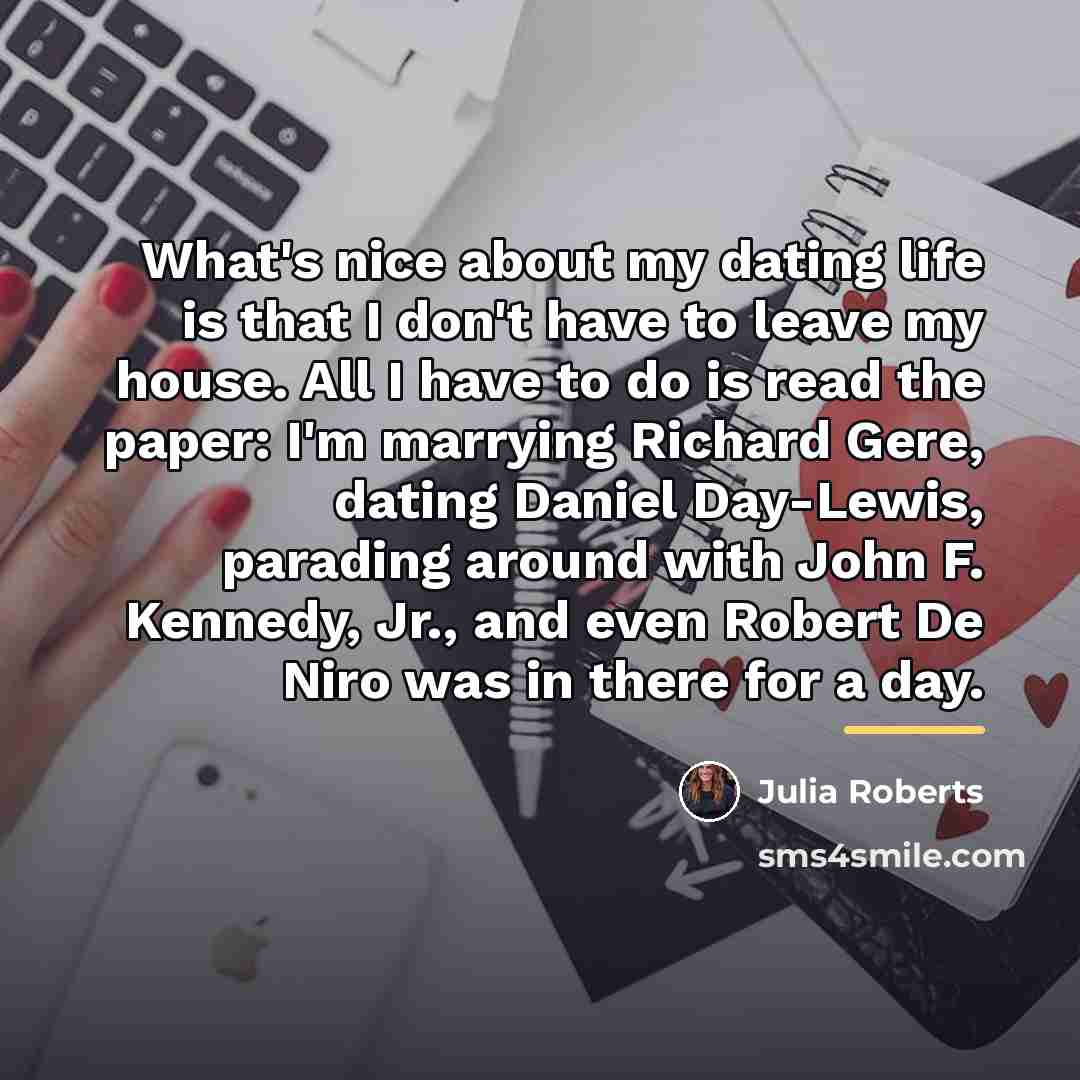 “What's nice about my dating life is that I don't…” quote by Julia Roberts