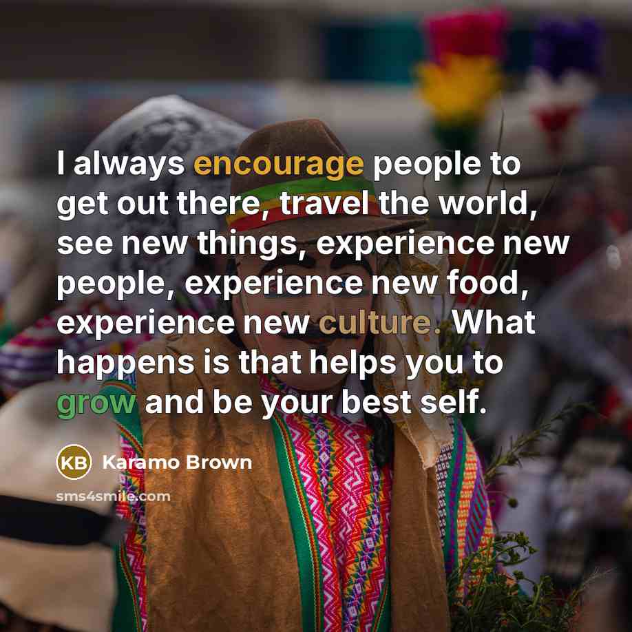 “I always encourage people to get out there, travel the…” quote by Karamo Brown