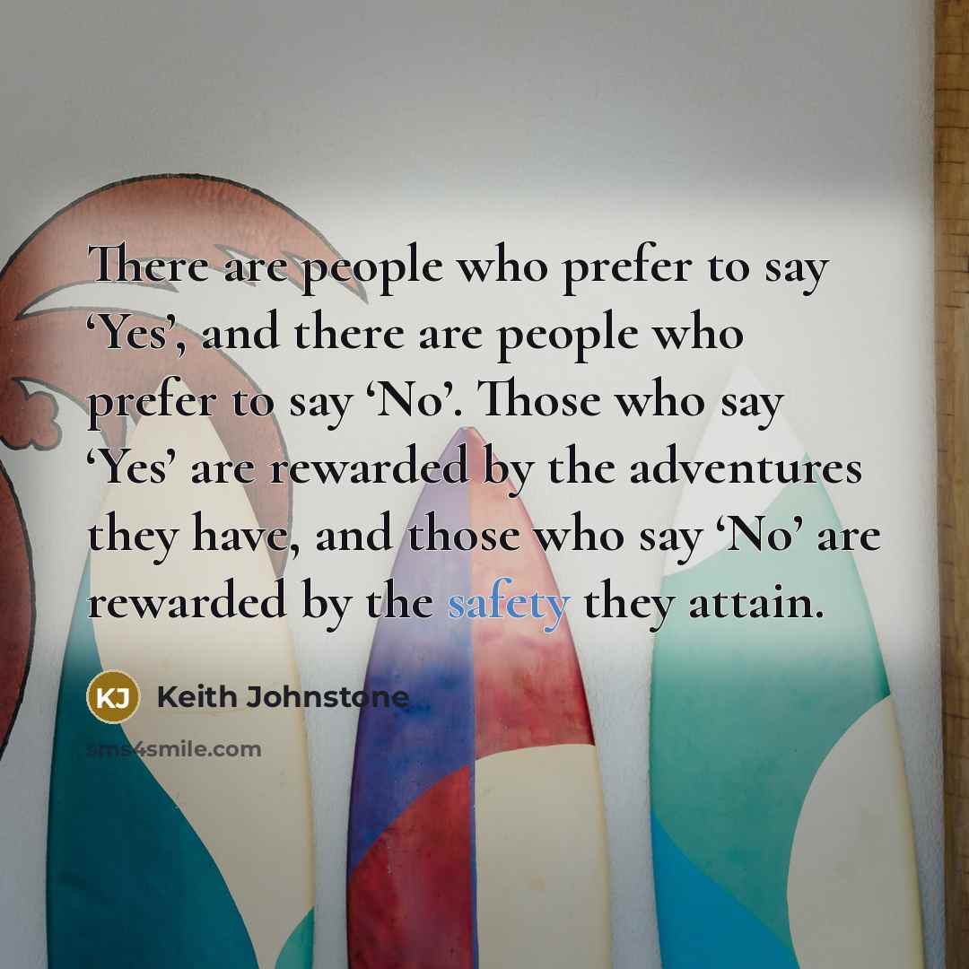 “There are people who prefer to say ‘Yes’, and there…” quote by Keith Johnstone