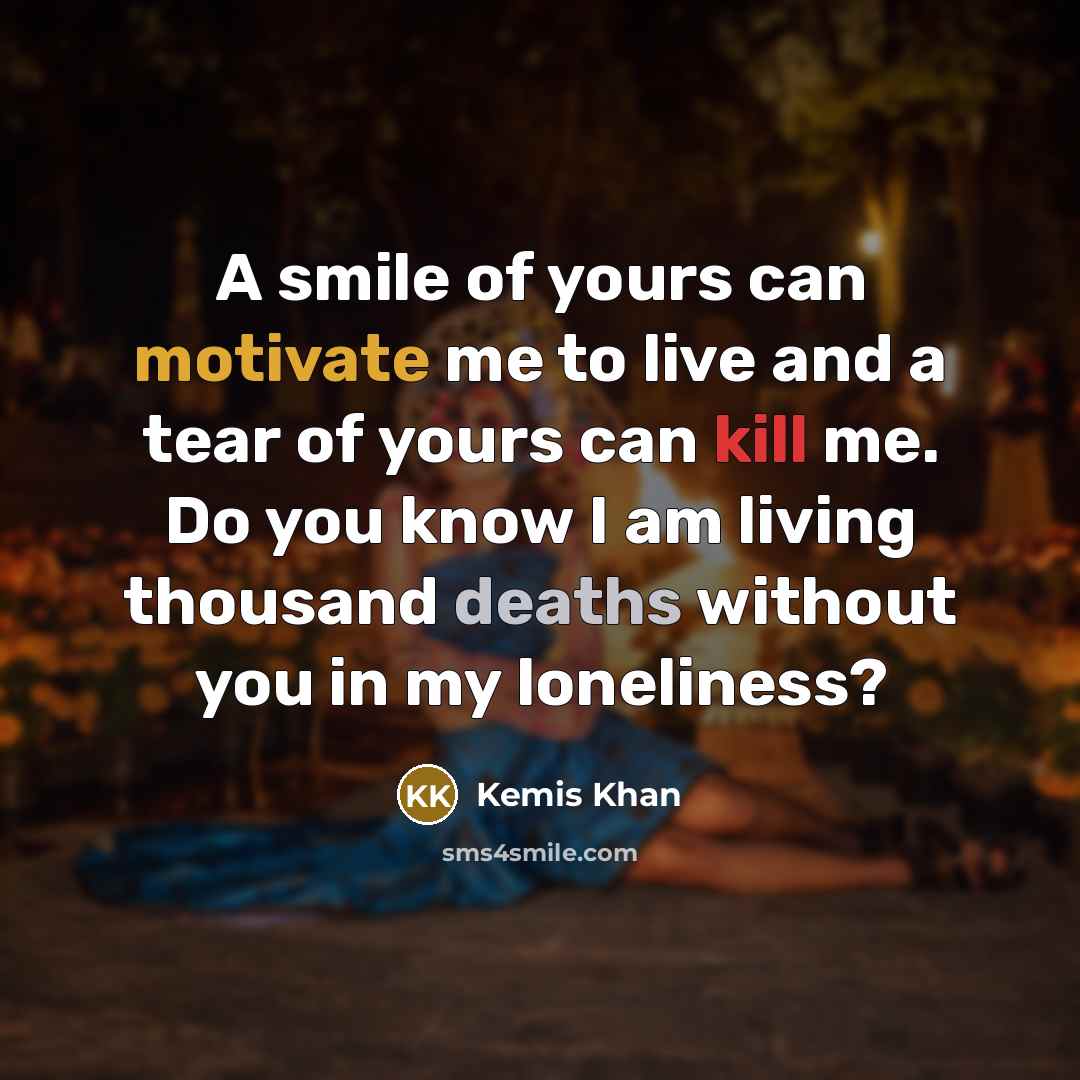 “A smile of yours can motivate me to live and…” quote by Kemis Khan