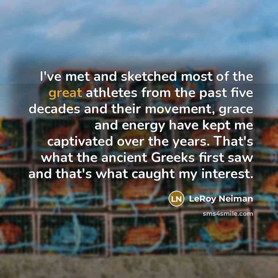 “I've met and sketched most of the great athletes from…” quote by LeRoy Neiman