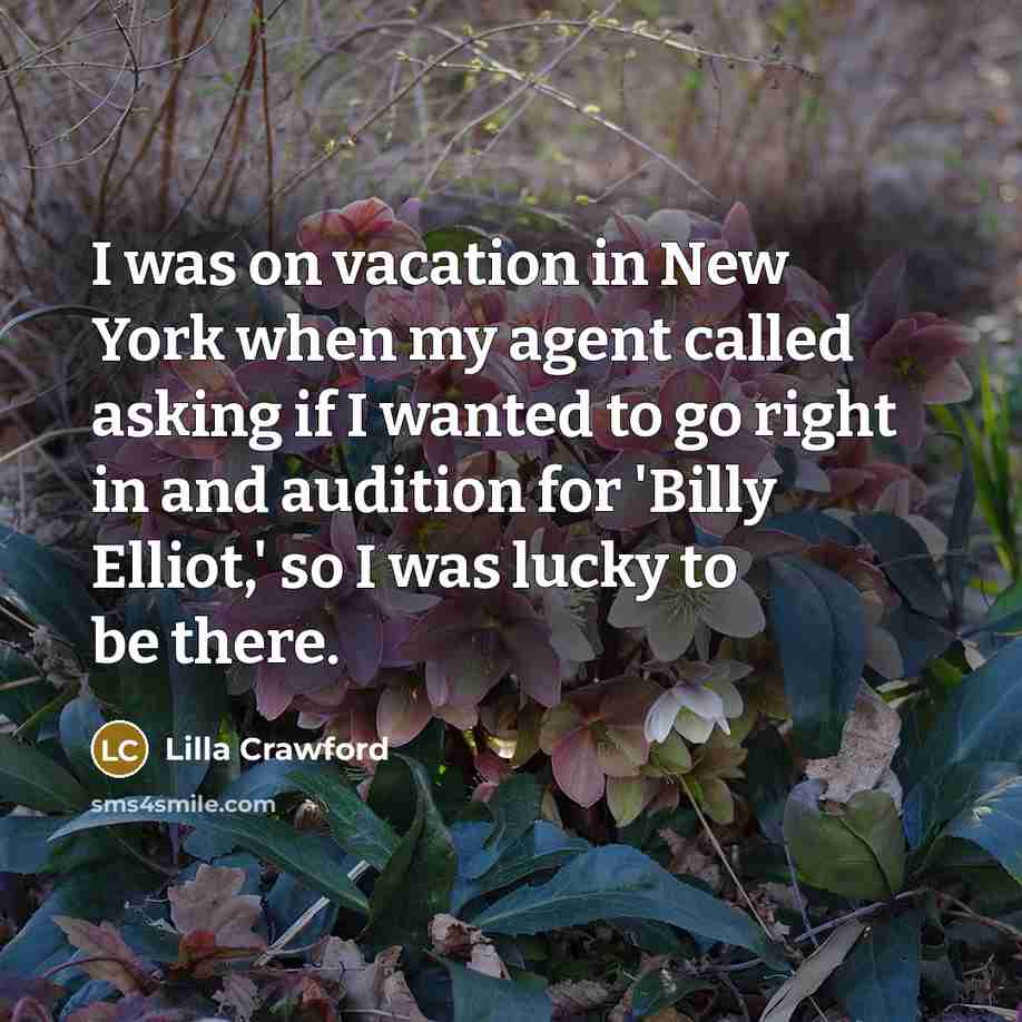 “I was on vacation in New York when my agent…” quote by Lilla Crawford