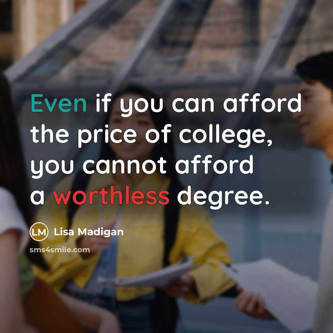 “Even if you can afford the price of college, you…” quote by Lisa Madigan