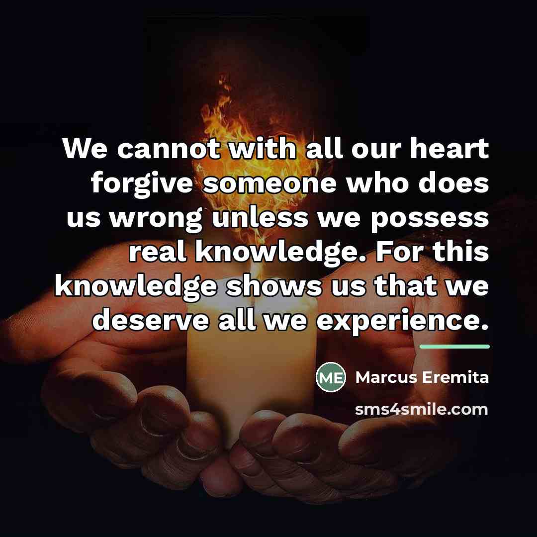 “We cannot with all our heart forgive someone who does…” quote by Marcus Eremita
